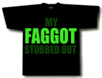 MY FAG GOT STUBBED OUT