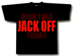 MUM TOLD JACK OFF TODAY